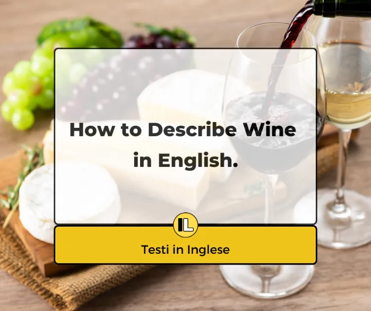 How to describe wine in English. Come descrivere il vino in inglese.