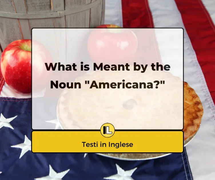 What is meant by the noun Americana? Cosa si intende per il nome "americana" in inglese?