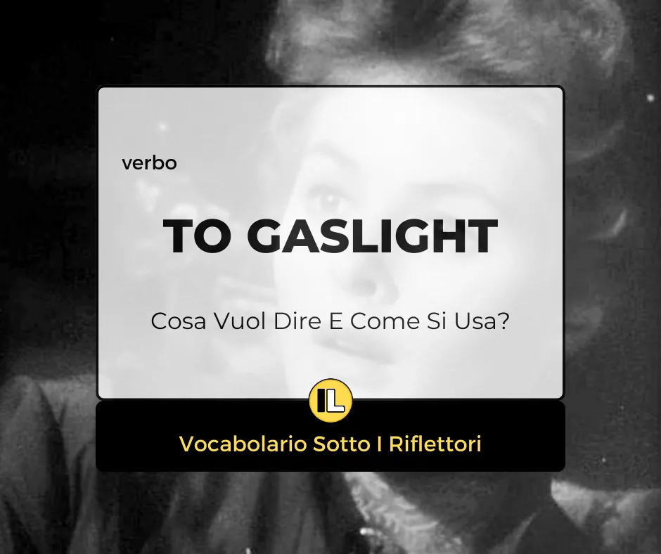 Gaslight in italiano significa persuadere qualcuno a forza di manipolare la mente.